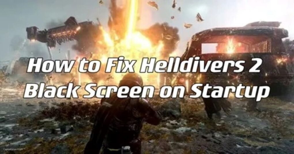 How do I fix Helldivers 2 black screen