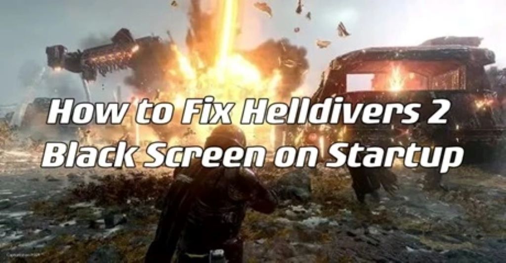 How do I fix Helldivers 2 black screen